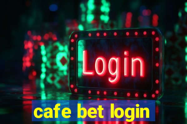 cafe bet login